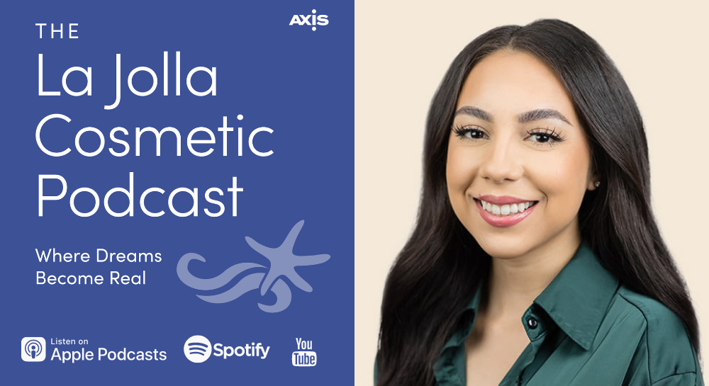 [The La Jolla Cosmetic Podcast | Where Dreams Become Real] Marissa, patient care coordinator