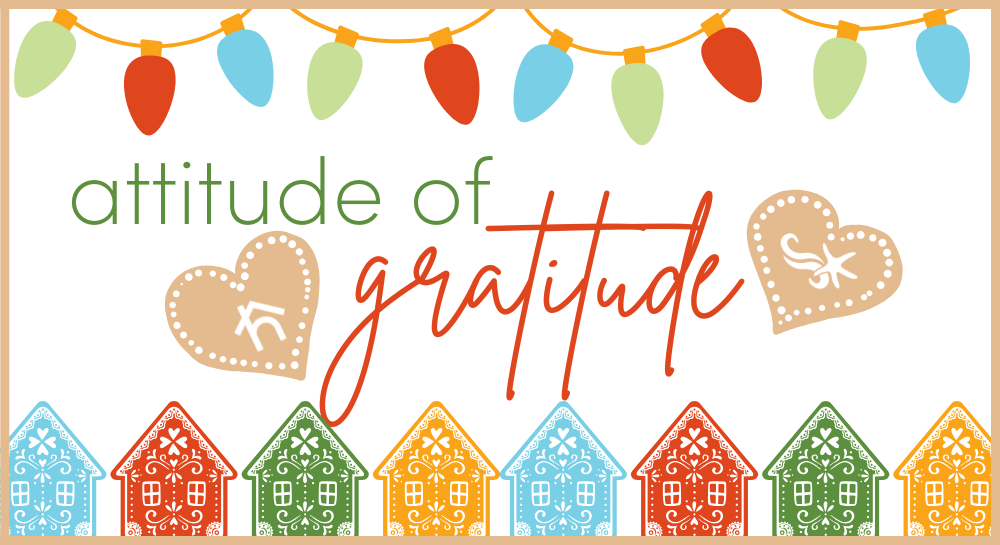 Attitude of Gratitude with holiday colored lights and gingerbread houses and cookies [attitude of gratitude]