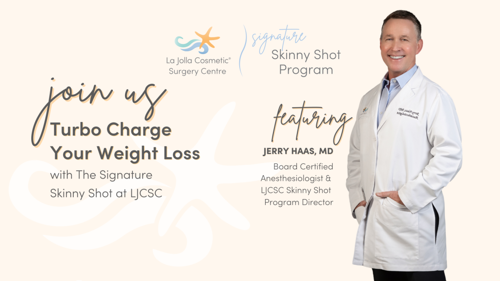 Promotional graphic with the text ‘Join us — Turbo Charge Your Weight Loss with The Signature Skinny Shot at LJCSC’ and ‘Featuring Jerry Haas, MD, Board Certified Anesthesiologist & LJCSC Skinny Shot Program Director,’ alongside the La Jolla Cosmetic Surgery Centre logo and Dr. Jerry Haas standing in a white coat.